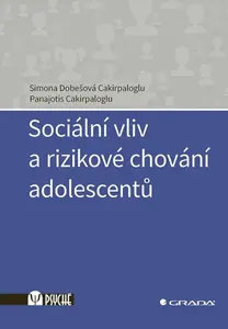 Sociální vliv a rizikové chování adolescentů - Panajotis Cakirpaloglu, Cakirpaloglu Dobešová Simona