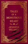Tales of a Monstrous Heart - Jennifer Delaneyová