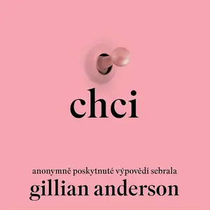 Chci - Gillian Andersonová - audiokniha