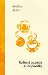 Rodinná tragédie a jiné povídky - Jaroslav Hašek - e-kniha