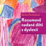 Rozumově nadané děti s dyslexií - Šárka Portešová