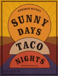 Sunny Days, Taco Nights - Enrique Olvera, Alonso Ruvalcaba