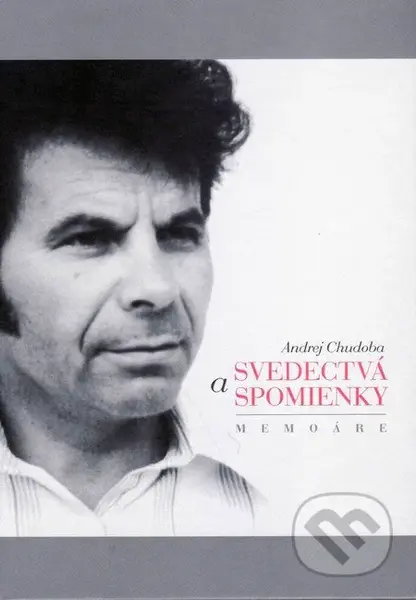 Svedectvá a spomienky - Andrej Chudoba - kniha z kategorie Beletrie