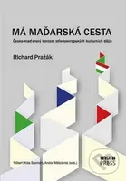 Má maďarská cesta (Česko-maďarský kontext středoevropských kulturních dějin) - kniha z kategorie Historie