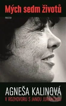 Mých sedm životů (Agneša Kalinová v rozhovoru s Janou Juráňovou) - kniha z kategorie Rozhovory
