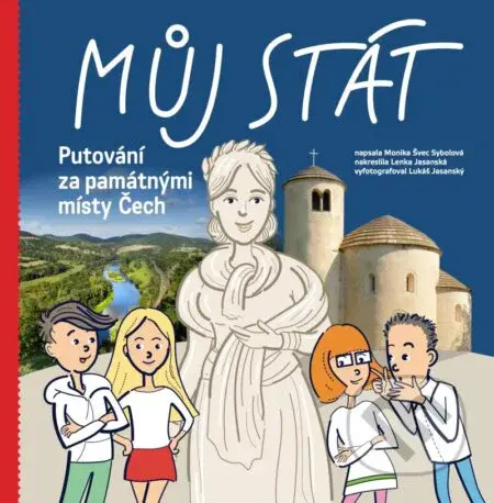 Můj stát. Putování za památnými místy Čech - Monika Sybolová Švec - kniha z kategorie Naučné knihy