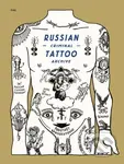 Russian Criminal Tattoo Archive - Danzig Baldaev, Sergei Vasilev, Arkady Bronnikov, Mark Vincent - kniha z kategorie Dějiny umění