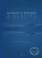 Odrazy a dopady. A realita. - Pavel Džuban - kniha z kategorie Seberozvoj