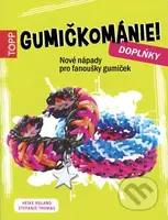 Gumičkománie! Doplňky - Heike Roland, Stefanie Thomas - kniha z kategorie Omalovánky, vystřihovánky, papír