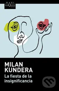 La fiesta de la insignificancia - Milan Kundera