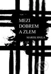 Mezi dobrem a zlem - Marek Hnila - kniha z kategorie Společenská beletrie