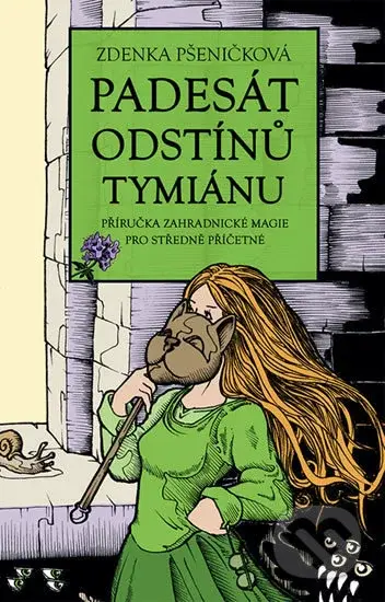 Padesát odstínů tymiánu (Příručka zahradnické magie pro středně příčetné) - kniha z kategorie Sci-fi a fantasy
