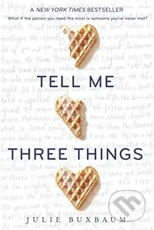 Tell Me Three Things - Julie Buxbaum - kniha z kategorie Beletrie pro děti