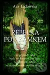 Rebelka pod zámkem - Ava Lackovská - kniha z kategorie Společenská beletrie