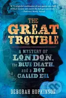 The Great Trouble - Deborah Hopkinson - kniha z kategorie Beletrie pro děti