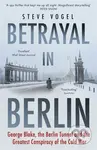 Betrayal in Berlin (George Blake, the Berlin Tunnel and the Greatest Conspiracy of the Cold War) - kniha z kategorie Historie