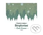 Stropkoviani: Čaro Vianoc - Stropkoviani