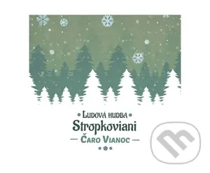 Stropkoviani: Čaro Vianoc - Stropkoviani,Stropkoviani: Čaro Vianoc - Stropkoviani