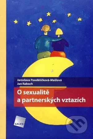 O sexualitě a partnerských vztazích - Jaroslava Pondělíčková-Mašlová, Jan Raboch - kniha z kategorie Vztahy a rodina