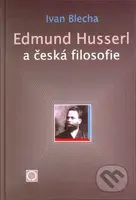 Edmund Husserl a česká filosofie - Ivan Blecha - kniha z kategorie Hobby