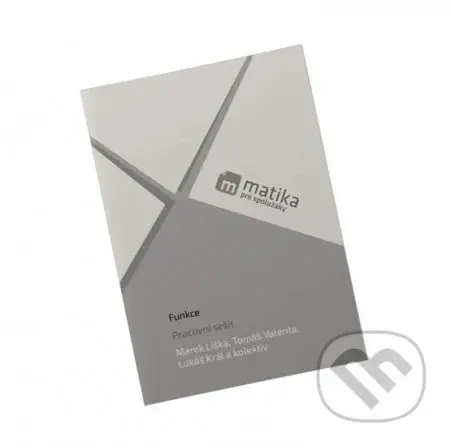 Matika pro spolužáky: Funkce (Pracovní sešit) - Tomáš Valenta, Lukáš Král, Marek Liška - kniha z kategorie Gymnázia