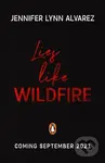 Lies Like Wildfire - Jennifer Lynn Alvarez - kniha z kategorie Beletrie pro děti
