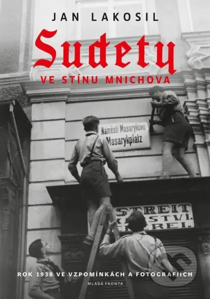 Sudety ve stínu Mnichova - Jan Lakosil - kniha z kategorie 20. století