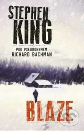 Blaze - Stephen King, Richard Bachman - kniha z kategorie Společenská beletrie