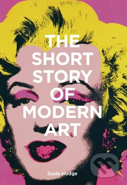 The Short Story of Modern Art - Susie Hodge - kniha z kategorie Umění, design a architektura