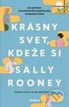 Krásny svet, kdeže si? - Sally Rooney - kniha z kategorie Společenská beletrie