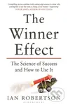 The Winner Effect (The Science of Success and How to Use It) - Ian Robertson