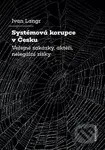 Systémová korupce v Česku (Veřejné zakázky, aktéři, nelegální zisky) - kniha z kategorie Politologie a politika