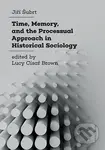 Time, Memory, and the Processual Approach in Historical Sociology - kniha z kategorie Humanitní a společenské vědy