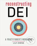 Reconstructing Dei (A Practitioner's Workbook) - Lily Zheng