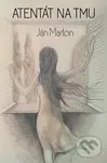 Atentát na tmu - Ján Marton