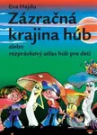 Zázračná krajina húb (Alebo rozprávkový atlas húb pre deti) - kniha z kategorie Pro děti