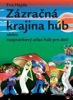Zázračná krajina húb (Alebo rozprávkový atlas húb pre deti) - kniha z kategorie Pro děti