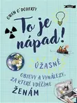 To je nápad! (Úžasné objevy a vynálezy, za které vděčíme ženám) - kniha z kategorie Naučné knihy