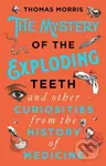 The Mystery of the Exploding Teeth and Other Curiosities from the History of Medicine - kniha z kategorie Medicína