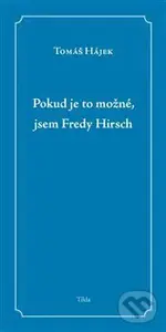Pokud je to možné, jsem Fredy Hirsch - Tomáš Hájek