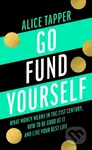 Go Fund Yourself (What Money Means in the 21st Century How to be Good at it and Live Your Best Life) - kniha z kategorie Investování