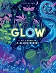 Glow (The wild wonders of bioluminescence) - Jennifer N.R. Smith - kniha z kategorie Naučné knihy
