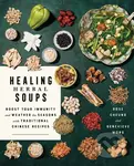 Healing Herbal Soups (Boost Your Immunity and Weather the Seasons with Traditional Chinese Recipes: A Cookbook) - kniha z kategorie Národní kuchyně