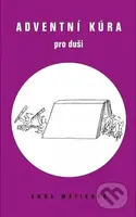 Adventní kúra pro duši - Anna Mátiková - kniha z kategorie Křesťanství
