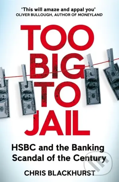 Too Big to Jail (HSBC and the Banking Scandal of the Century) - kniha z kategorie Politologie a politika