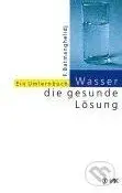 Wasser, die gesunde Lösung (Ein Umlernbuch) - Faridun Batmanghelidj - kniha z kategorie Odborné a naučné