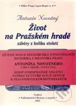 Život na Pražském hradě (záběry z kolika století) - Antonín Novotný - kniha z kategorie Mýty, pověsti a legendy