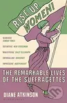 Rise Up Women! (The Remarkable Lives of the Suffragettes) - kniha z kategorie Humanitní a společenské vědy