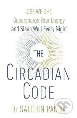 The Circadian Code (Lose Weight, Supercharge Your Energy and Sleep Well Every Night) - kniha z kategorie Psychologie