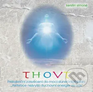 Thovt (Frekvenční zasvěcení do moci slunečních bran: Aktivace nejvyšší duchovní energie ve vás) - audiokniha z kategorie Spiritualita
